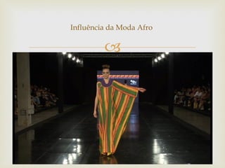 Influência da Moda Afro

         
 