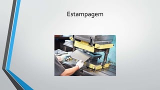 Processo de Conformacao - Estampagem | PPT