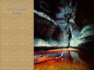 Cueva Mística  Vaupés 
