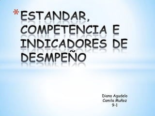 *




    Diana Agudelo
    Camila Muñoz
         9-1
 