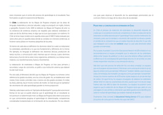 28 29
ESTÁNDARES DE APRENDIZAJE Capítulo 2. Una aproximación comparativa a las experiencias de Guatemala, Colombia y Chile
estos mostraran que el centro del proceso de aprendizaje es el estudiante. Para
formularlos se aplicó la taxonomía de Marzano.
En Chile, la elaboración de los Mapas de Progreso empezó por las áreas de
lenguaje, matemática y ciencias naturales. Luego se prosiguió con inglés, historia
y geografía. Durante el año 2009 se elaboran los Mapas de Progreso de arte. La
no existencia de evidencia empírica de respaldo para elaborar estándares en
cada una de las distintas áreas, es algo que se tuvo que aceptar con realismo. En
Chile se tenía mayor evidencia en aquellas áreas que el SIMCE había evaluado por
varios años; pero en aquellas áreas donde se contaba con menores evidencias, se
hicieron varios pilotos en muestras pequeñas de escuelas.
Al interior de cada área se definieron los dominios sobre los cuales se redactarían
los estándares, atendiendo a lo que era fundamental y definitorio de la misma.
Por ejemplo, en lenguaje se definieron tres dominios (lectura, producción de
textos escritos y comunicación oral), mientras que en ciencias, cuatro dominios
(estructura y función de los seres vivos; organismos, ambiente y sus interacciones;
materia y sus transformaciones; fuerza y movimiento).
La elaboración de estándares o Mapas de Progreso se hizo para primaria y
secundaria. Luego de concluirlos, se pidió a una institución externa que elabore
los del nivel inicial.
Por otro lado, el Ministerio decidió que los Mapas de Progreso no tomaran como
referencia los grados escolares, sino los ciclos de grado. Así, se establecieron siete
niveles. Estos niveles coinciden más o menos con dos grados escolares. En todas
las áreas, además, hay el mismo número de niveles. Se trató de que los“peldaños”
de crecimiento de cada aprendizaje guarden la misma proporción.
Además,cadamapacuentacon"ejemplosdedesempeño"queayudanareconocer
formas en las que se puede observar que el aprendizaje de un estudiante se
encuentra en un determinado nivel. Los Mapas de Progreso describen la secuencia
en que comúnmente progresa el aprendizaje en determinadas competencias
consideradas fundamentales en la formación de los estudiantes. Por eso ofrecen
una guía para observar el desarrollo de los aprendizajes promovidos por el
currículo chileno a lo largo de los doce años de escolaridad.
Pasos para la construcción de estándares en Chile
En Chile el proceso de redacción de estándares se desarrolló tratando de
cuidar que no se pierda la noción de competencia. Es decir, la redacción de los
estándares no debía desmenuzar el“aprendizaje”hasta volverlo irrelevante. Era
necesario, pues, que la claridad y concreción del estándar no llevara a perder
el sentido de la competencia que se estaba tratando de describir. Es por ello
que trabajaron con la idea del nestlevel, según la cual cada dimensión debe
guardar una identidad.
Por su parte, Australian Council for Educational Reserch (ACER) enfatizó en sus
recomendaciones al equipo encargado que la redacción de los estándares
debía evitar “juegos de palabras”, es decir, que esta debería reflejar realmente
la diferencia en la complejidad del aprendizaje descrito. En tal sentido, los siete
niveles respondían más bien a una orientación técnica.
Vale decir que este proceso de redacción fue una tarea compleja. Los equipos
que se encargaron de esta tarea en Chile tenían como orientación evitar el uso de
algunos verbos como, por ejemplo,“reflexionar”,“analizar”, debido a que son poco
claros.Sinembargo,fueinevitableusaralgunoscomo,porejemplo,“comprender”.
Incluso, los mismos expertos de ACER tenían dudas respecto al uso de este tipo
de verbos. De igual forma, los equipos encargados de elaborar los estándares
debían tener en claro las características de estos, puesto que si no era así, luego
hubiera sido más difícil la labor de recortarlos. Los equipos se pusieron como
exigencia que la redacción de los Mapas de Progreso tenía que caber en una
sola página. En ese sentido, la orientación que debía guiarlos era la identificación
sobre lo nuclear del aprendizaje que estaban tratando de describir.
Finalmente, Chile contrató al Educational Testing Service (ETS) para elaborar
los puntos de corte para los Niveles de Logro del SIMCE.
 
