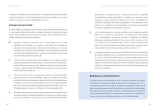 78 79
ESTÁNDARES DE APRENDIZAJE Capítulo 4. Estándares de aprendizaje: Algunas premisas básicas para su elaboración e implementación en el Perú
sociedad». El PEN plantea como prioridad «el uso inmediato de los resultados para
mejorar la educación en los primeros grados de primaria» (política 6.2), que es
donde se observan las mayores dificultades del sistema.
Estándares de oportunidad
El primer Objetivo Estratégico del Proyecto Educativo Nacional propone alcanzar
no sólo oportunidades sino también resultados educativos de igual calidad para
todos. Lo que plantea es una educación básica que «cierre las brechas de ine­
quidad educativa». Esto exige, por ejemplo:
	 «Asegurar condiciones esenciales para el aprendizaje en los centros
educativos que atienden las provincias más pobres de la población
nacional», es decir, garantizarles «insumos y servicios básicos», una «buena
infraestructura,serviciosycondicionesadecuadasdesalubridad»y«articular
las políticas de equidad educativa a programas de desarrollo productivo y
de lucha contra la pobreza» (política 3).
	 «Prevenir el fracaso escolar en los grupos sociales más vulnerables», es decir,
«asegurar aprendizajes fundamentales en los primeros grados de primaria»,
generar mecanismos que permitan «prevenir la deserción y la repetición»,
así como superar antiguas discriminaciones por género y por discapacidad
en las instituciones (política 4).
	 Como estos factores caen en el campo de la gestión, el Proyecto Educativo
Nacional plantea así mismo «fomentar y apoyar la constitución de redes
escolares territoriales» y «establecer Programas de Apoyo y Acompañamiento
Pedagógico con funciones permanentes de servicio a las Redes Escolares»,
quecuenteconpersonal«seleccionadoycertificadoparacumplirunafunción
formadora, asesora y técnica» a los maestros y las escuelas (política 8.2).
	 ElProyectoEducativoNacionalseñalaqueesteprogramadeacompañamiento
debe, además, hacer «difusión a las familias y escuelas de los nuevos criterios
de la buena enseñanza y la buena gestión así como de las buenas prácticas
detectadas y los resultados de las evaluaciones nacionales y regionales
del rendimiento escolar» (política 8). Se considera muy importante hacer
«divulgación social y promoción pública de los criterios de calidad de la
enseñanza establecidos por la política pedagógica, los que incluyen criterios
relativos a la calidad del trato al estudiante así como de los estándares
nacionales y regionales de aprendizaje» (política 7).
	 Estas medidas suponen en conjunto «cambiar el actual modelo de gestión
pública de la educación basándola en procedimientos democráticos
y en el planeamiento, promoción, monitoreo y evaluación de políticas
estratégicas nacionales» (política 12). En ese marco y a fin de comprometer
a los actores con los resultados, exige el PEN la creación de mecanismos
para «la formulación participativa, la gestión concertada e intersectorial y la
evaluación de impacto de las políticas educativas» (política 13).
	 Lamejoradelagestiónrequiereigualmentegarantizarciertosestándaresde
desempeño profesional en los responsables de la administración educativa,
es decir, la «calificación permanente de cuadros profesionales en los
mejores centros de excelencia y garantía de una carrera administrativa que
asegure nombramientos basados en criterios de mérito y ética profesional,
certificación de estándares de desempeño y mecanismos transparentes de
selección» (política 12).
Estándares sí, uniformización no
Una idea errónea muy difundida es que una política educativa que utilice
estándares de aprendizaje pretende estandarizar la educación, es decir,
homogenizarla, pasando por alto las múltiples diversidades existentes en el
país. No es esa la perspectiva del Proyecto Educativo Nacional.Tener estándares
nacionales en áreas curriculares comunes y en capacidades que se consideren
fundamentales para todos los ciudadanos de nuestro país no es limitativo, es
sentar un piso común, de ninguna manera un techo igual para todos.
 