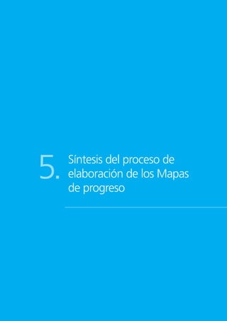 Síntesis del proceso de
elaboración de los Mapas
de progreso
5.
 