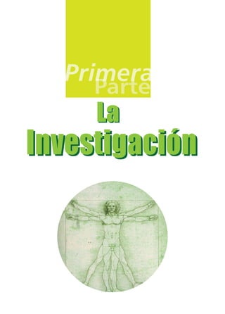 Primera
mer
mera
Parte

La

Investigación

 