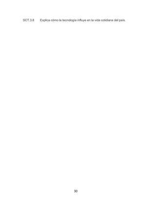 30
SCT.3.8 Explica cómo la tecnología influye en la vida cotidiana del país.
 