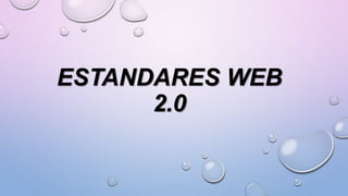 ESTANDARES WEB
2.0
 