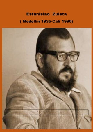 Estanislao Zuleta
( Medellin 1935-Cali 1990)
 