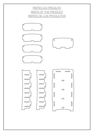 PARTES DO PRODUTO
  PARTS OF THE PRODUCT
PARTES DE LOS PRODUCTOS
 
