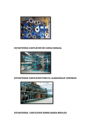 ESTANTERÍAS CANTILÉVER DE CARGA MANUAL
ESTANTERIAS CANTILÉVER PARA EL ALMACENAJE CONTINUO
ESTANTERÍAS CANTILÉVER SOBRE BASES MÓVILES
 