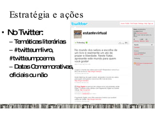 Estratégia e ações No Twitter: Temáticas literárias  #twitteumlivro,  #twitteumpoema Datas Comemorativas,  oficiais ou não 