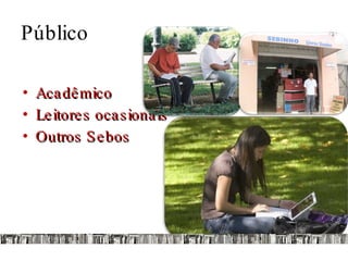 Público Acadêmico Leitores ocasionais Outros Sebos 