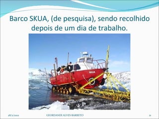 Barco SKUA, (de pesquisa), sendo recolhido depois de um dia de trabalho. 28/2/2012 GEORDANDI ALVES BARRETO 