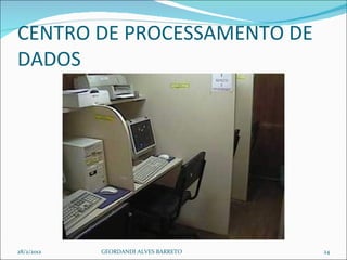 CENTRO DE PROCESSAMENTO DE DADOS  28/2/2012 GEORDANDI ALVES BARRETO 