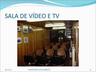 SALA DE VÍDEO E TV 28/2/2012 GEORDANDI ALVES BARRETO 