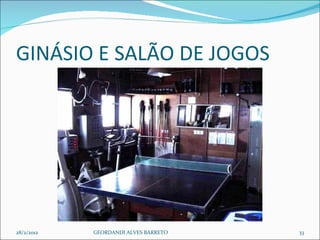 GINÁSIO E SALÃO DE JOGOS  28/2/2012 GEORDANDI ALVES BARRETO 