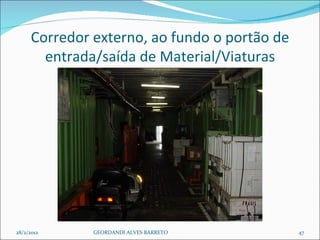 Corredor externo, ao fundo o portão de entrada/saída de Material/Viaturas 28/2/2012 GEORDANDI ALVES BARRETO 