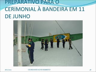 PREPARATIVO PARA O CERIMONIAL À BANDEIRA EM 11 DE JUNHO 28/2/2012 GEORDANDI ALVES BARRETO 