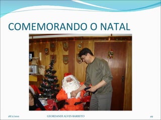 COMEMORANDO O NATAL  28/2/2012 GEORDANDI ALVES BARRETO 