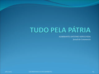 ALMIRANTE ANTONIO SEPULVEDA Jornal do Commercio 28/2/2012 GEORDANDI ALVES BARRETO 