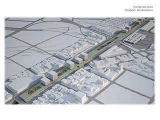 ESTUDO DE CASO
ESTAÇÕES INTERMODAIS
 