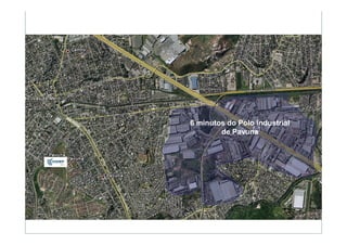 6 minutos do Polo Industrial
        de Pavuna
 