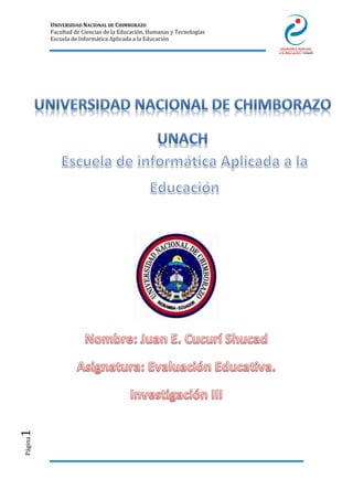 UNIVERSIDAD NACIONAL DE CHIMBORAZO
Facultad de Ciencias de la Educación, Humanas y Tecnologías
Escuela de Informática Aplicada a la Educación
Página1
 