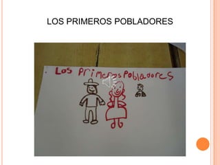 LOS PRIMEROS POBLADORES
 