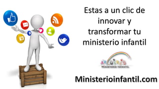 Estas a un clic de
innovar y
transformar tu
ministerio infantil
 