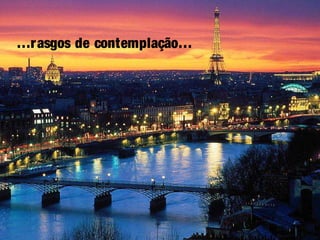 …rasgos de contemplação…
 