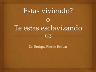 Dr. Enrique Rincón Bolívar
 