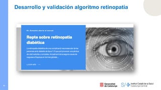 11
Desarrollo y validación algoritmo retinopatía
 
