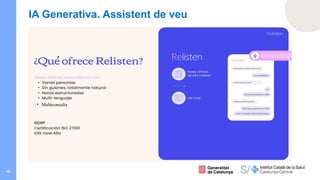 18
IA Generativa. Assistent de veu
• Multiconsulta
 