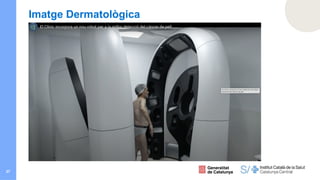 27
Imatge Dermatològica
 
