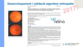 7
Desenvolupament i validació algoritme retinopatia
2017!
 