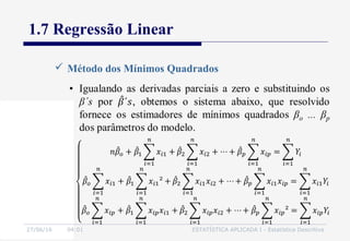27/06/16 04:01 ESTATÍSTICA APLICADA I - Estatística Descritiva
1.7 Regressão Linear
 Método dos Mínimos Quadrados
 