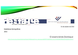 O essencial do Destaque
https://www.ine.pt/xportal/xmain?xpid=INE&xpgid=ine_destaques&DESTAQUESdest_boui=250238748&DESTAQUESmodo=2
 