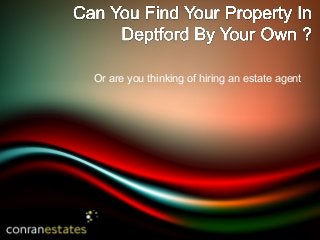 Or are you thinking of hiring an estate agent
 