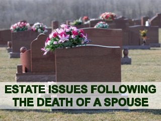 Estate Issues Following the Death of a Spouse
