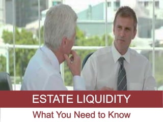 Estate Liquidity: What You Need to Know