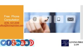 Free Phone
Consultation
(978) 637-2048
office@levinepirolaw.com
 