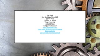 Jan Neal
Jan Neal Law Firm, LLC
207 N 4th St
Opelika, AL 36801
(334) 745-2779
800-270-7635
neal@janneallaw.com
www.janneallaw.com
https://www.facebook.com/janneallaw
@janneallawllc
www.linkedin.com/in/jboydneal
 