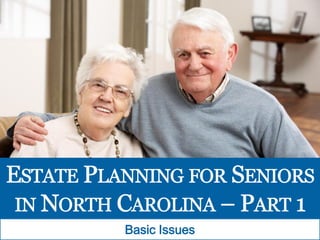 Estate Planning for Seniors in North Carolina - Part 1