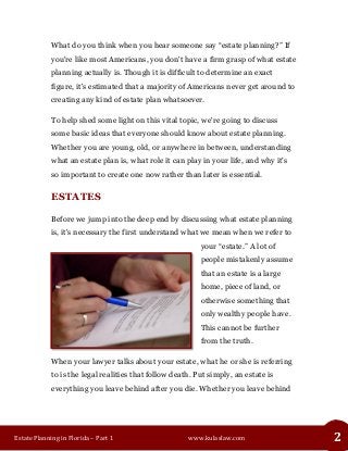 Estate Planning in Florida – Part 1 www.kulaslaw.com 2 
What do you think when you hear someone say “estate planning?” If ...