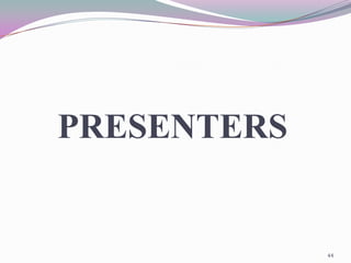 PRESENTERS


             44
 