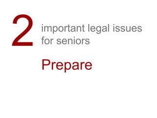 2 important legal issues   for seniors Prepare 
