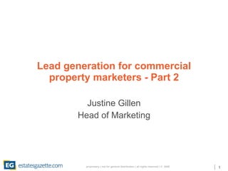 Lead generation for commercial property marketers - Part 2 Justine Gillen Head of Marketing 