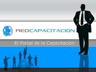 El Portal de la Capacitación




                        www.redcapacitacion.cl
 