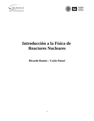 Introducción a la Física de
Reactores Nucleares
Ricardo Ramos – Carla Notari
1
 