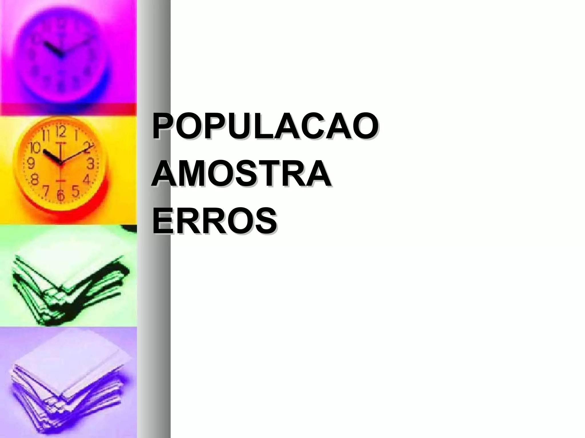 POPULACAO AMOSTRA ERROS 