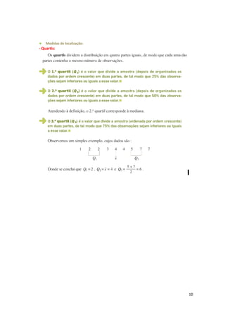 ♥ Medidas de localização:
- Quartis:
10
 